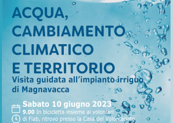 Acqua, cambiamento climatico e territorio - Visita guidata all’impianto irriguo di Magnavacca