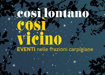 Così lontano Così vicino - Eventi nelle frazioni carpigiane