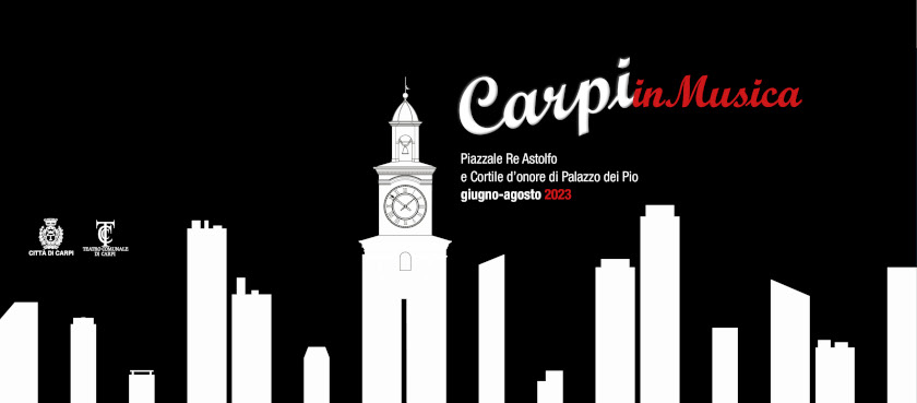 CarpInMusica 2023 - dal 21 giugno al 23 agosto Piazzale Re Astolfo e Cortile d'onore di Palazzo dei Pio
