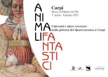 Animali Fantastici - Unicorni e altre creature nella pittura del Quattrocento a Carpi