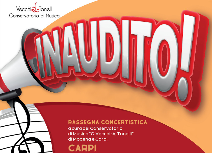 Inaudito! - Rassegna Concertistica a cura del Conservatorio di Musica “O.Vecchi-A. Tonelli” di Modena e Carpi