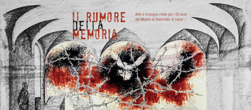 Il Rumore della Memoria. Arte e impegno civile per i 50 anni del Museo al Deportato di Carpi